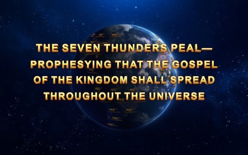 The Seven Thunders Peal—Prophesying That the Gospel of the Kingdom Shall Spread Throughout the Universe