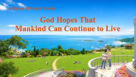 Christian Song God Hopes That Mankind Can Continue to Live