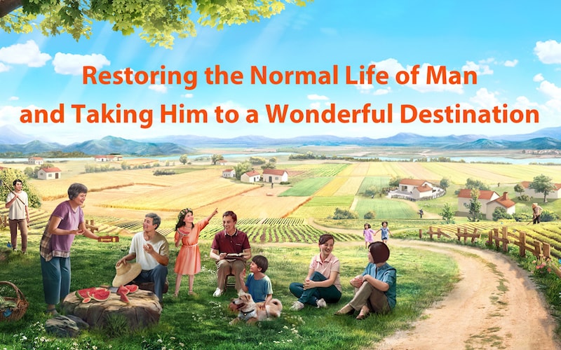 Restoring the Normal Life of Man and Taking Him to a Wonderful Destination