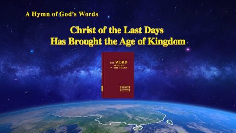 Christ of the Last Days Has Brought the Age of Kingdom