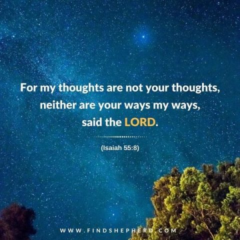 for my thoughts are not your thoughts - Isaiah 55-8