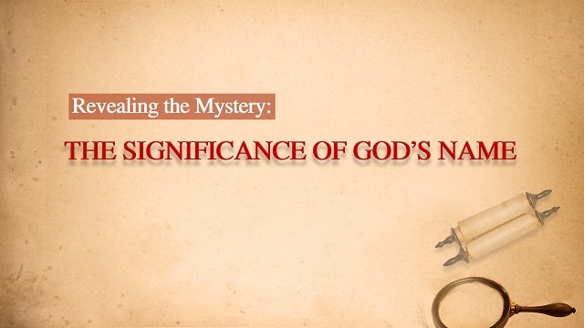 Revealing the Mystery: The Significance of God’s Name