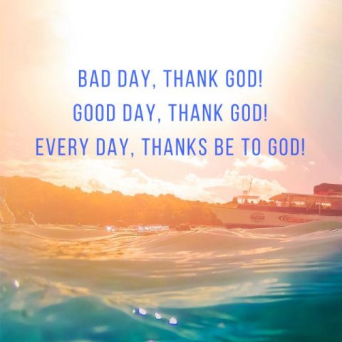 Every Day Thanks Be to God