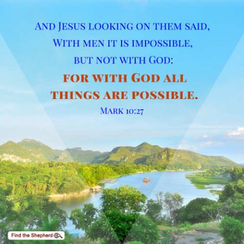 Bible verse Mark 10-27, With God all things are possible.