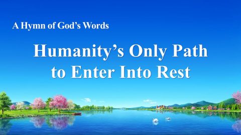 Christian English Song Humanity’s Only Path to Enter Into Rest