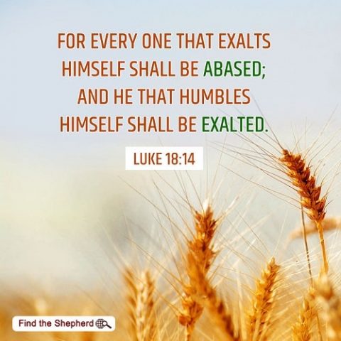He Who Humbles Himself Shall Be Exalted.