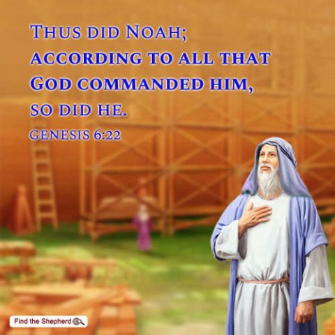 Noah build the ark, obey God