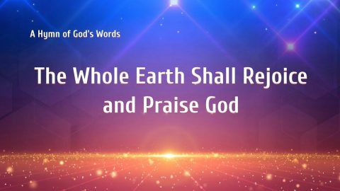 Praise and Worship Song “The Whole Earth Shall Rejoice and Praise God” God Is Great