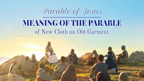 Meaning of the Parable of New Cloth on Old Garment
