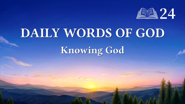 Daily Words of God: Knowing God | Excerpt 24
