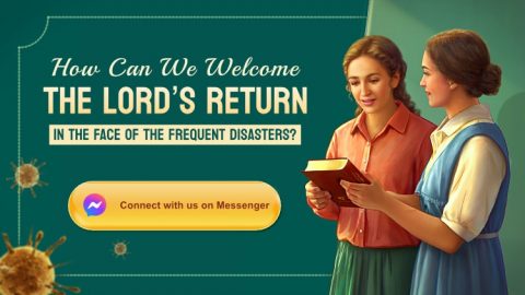 How Can We Welcome the Lord’s Return in the Face of the Frequent Disasters?