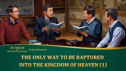 Gospel Movie Extract 1 From "My Dream of the Heavenly Kingdom": The Only Way to Be Raptured Into the Kingdom of Heaven (1)