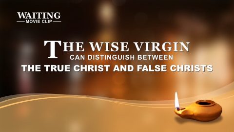 Gospel Movie Extract 2 From "Waiting": The Wise Virgin Can Distinguish Between the True Christ and False Christs