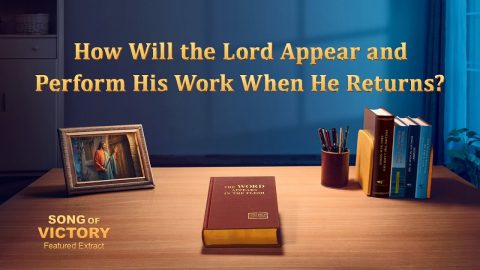 Gospel Movie Extract 1 From "Song of Victory": How Will the Lord Appear and Perform His Work When He Returns?