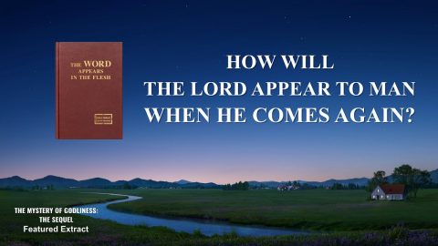 Gospel Movie Extract 1 From "The Mystery of Godliness: The Sequel": How Will the Lord Appear to Man When He Comes Again?